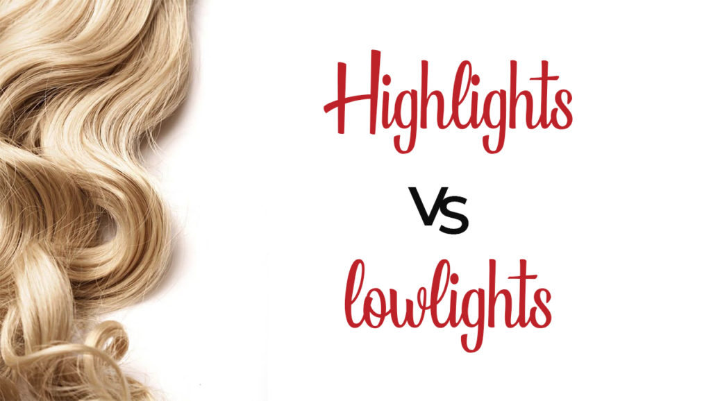 Highlights vs lowlights – what to opt for?
