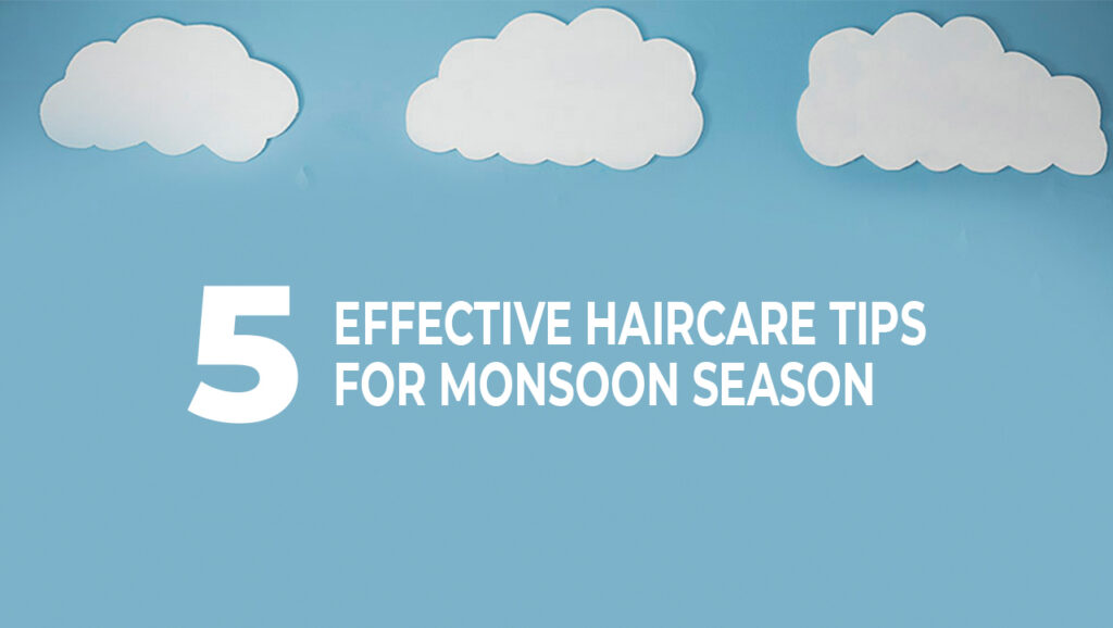 Five Effective Hair Care Tips for Monsoon Season
