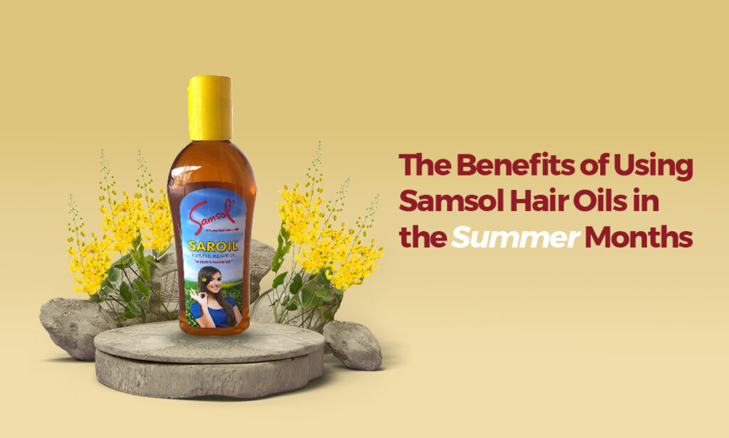 The Benefits of Using Samsol Hair Oils in the Summer Months